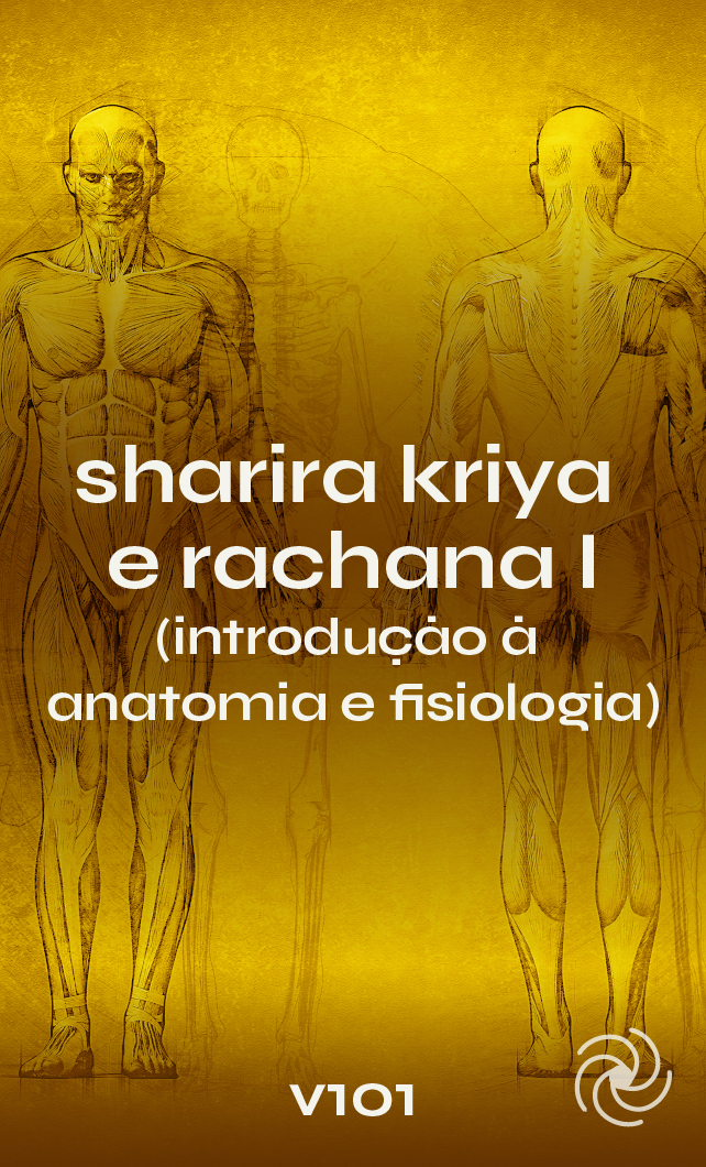 V101 - SHARIRA KRIYA E RACHANA I (Introdução à anatomia e fisiologia)
