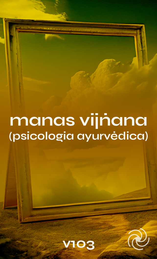 V103 - MANASA VIJÑANA (Psicologia Ayurvédica)