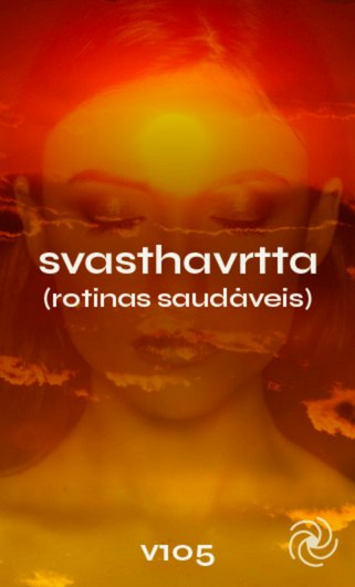 V105 - SVASTHAVRTTA