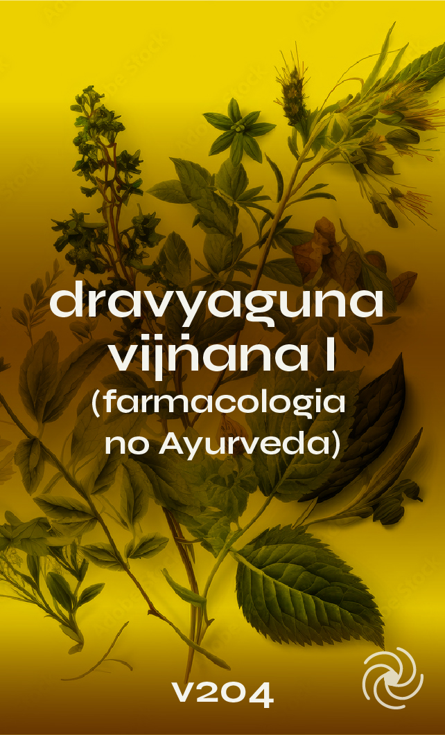 V204 - DRAVYAGUNA VIJNANA I  (Conhecimento das plantas e suas propriedades)