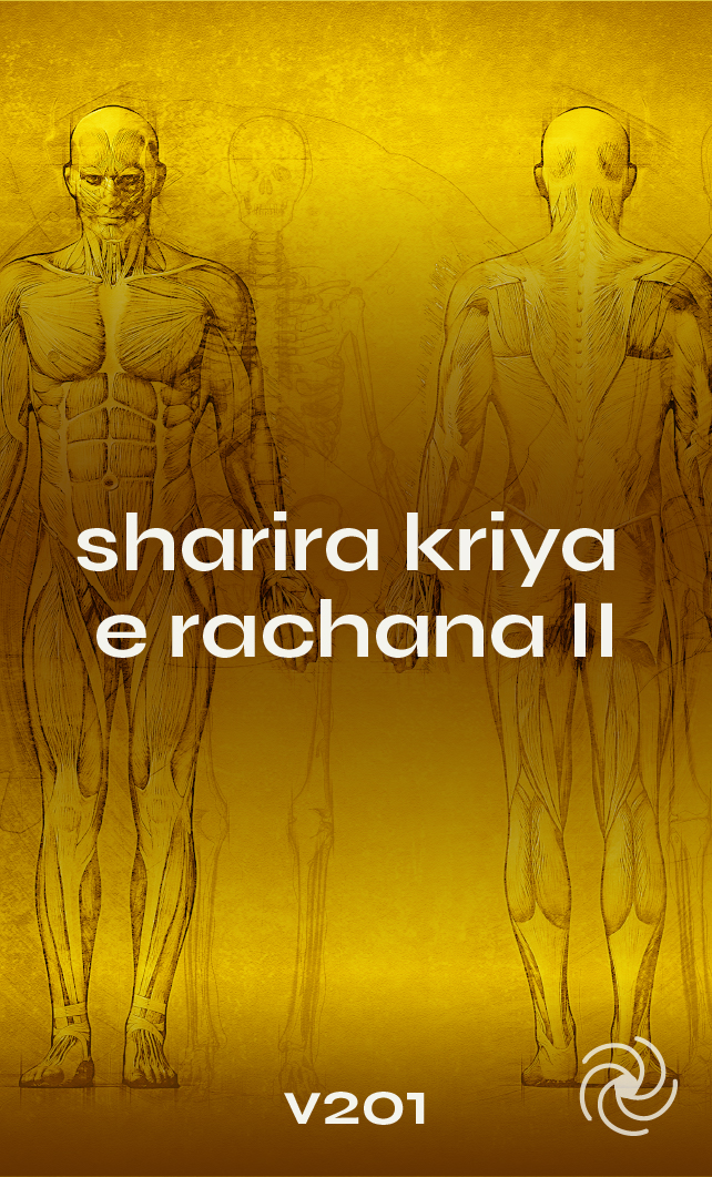V201 - SHARIRA KRIYA E RACHANA II (Fisiologia e Anatomia Modernas)